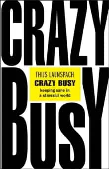 Image of Crazy Busy : Keeping Sane in a Stressful World
