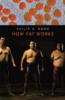 Image of How Fat Works by Philip a Wood Hardback