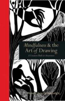 Image of Mindfulness and the Art of Drawing by Wendy Ann Greenhalgh Hardback