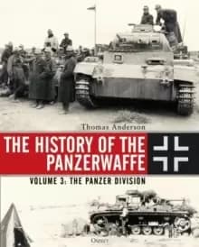 Image of The History of the Panzerwaffe : Volume 3: The Panzer Division