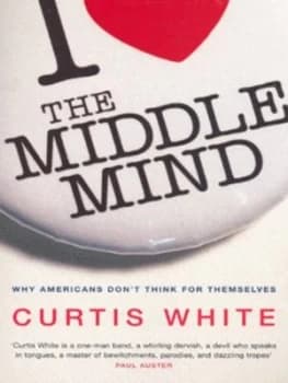 Image of The Middle Mind by Curtis White Paperback