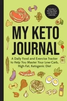 Image of My Keto Journal : A Daily Food and Exercise Tracker to Help You Master Your Low-Carb, High-Fat, Ketogenic Diet (Includes a 90-Day Meal and Activity Ca