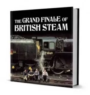 Image of The Grand Finale of British Steam by Alan Castle Hardback