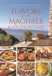 Image of Flavors of the Maghreb : Authentic Recipes from the Land Where the Sun Sets (North Africa and Southern Italy)