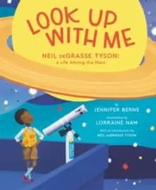 Image of Look Up with Me : Neil deGrasse Tyson: A Life Among the Stars