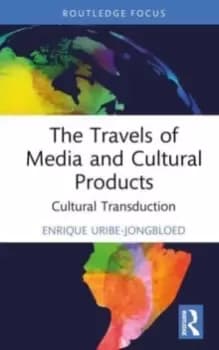 Image of The Travels of Media and Cultural Products : Cultural Transduction