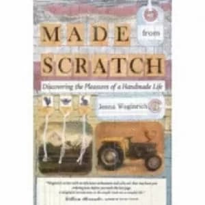 Image of made from scratch discovering the pleasures of a handmade life