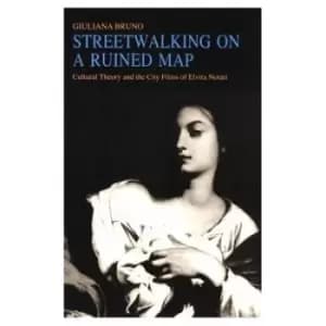 Image of Streetwalking on a ruined map by Giuliana Bruno