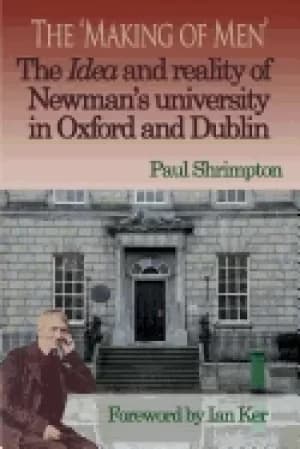 Image of making of men the idea and reality of newmans university in oxford and dubl