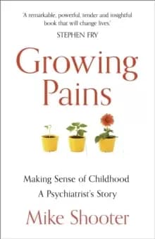 Image of Growing Pains : Making Sense of Childhood - A Psychiatrist's Story