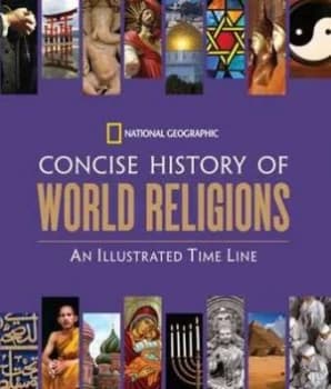 Image of National Geographic Concise History of World Religions by National Geographic Hardback