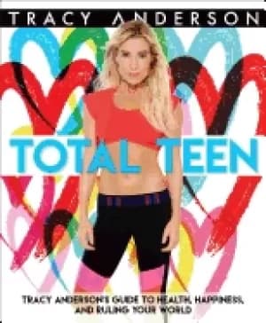 Image of total teen tracy andersons guide to health happiness and ruling your world