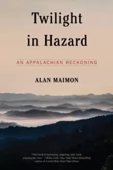 Image of Twilight In Hazard : An Appalachian Reckoning