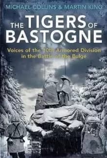 Image of The Tigers of Bastogne : Voices of the 10th Armored Division During the Battle of the Bulge