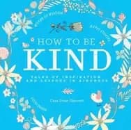 Image of how to be kind tales of inspiration and lessons in kindness