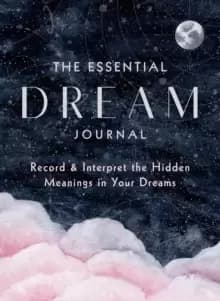 Image of The Essential Dream Journal : Record & Interpret the Hidden Meanings in Your Dreams Volume 9