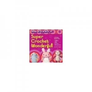 Image of Mr. Funkys Super Crochet Wonderful by Narumi Ogawa Paperback
