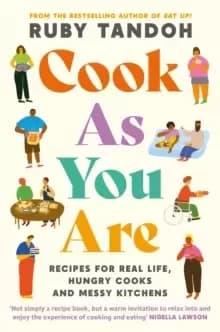 Image of Cook As You Are : Recipes for Real Life, Hungry Cooks and Messy Kitchens