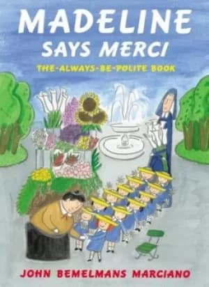 Image of Madeline Says Merci by John Bemelmans Marciano