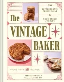 Image of Vintage Baker : More Than 50 Recipes from Butterscotch Pecan Curls to Sour Cream Jumbles