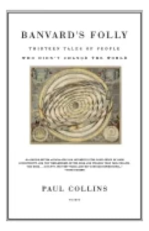 Image of banvards folly thirteen tales of people who didnt change the world