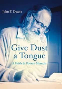 Image of Give Dust a Tongue by John F. Deane Paperback