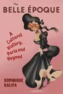 Image of belle epoque a cultural history paris and beyond