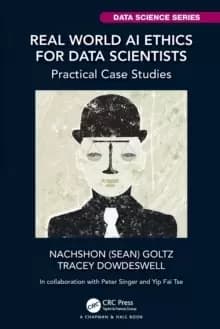 Image of Real World AI Ethics for Data Scientists : Practical Case Studies