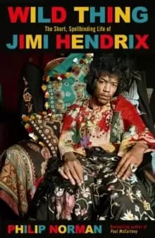 Image of Wild Thing : The short, spellbinding life of Jimi Hendrix