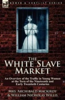 Image of The White Slave Market by Mrs Archibald Mackirdy Paperback
