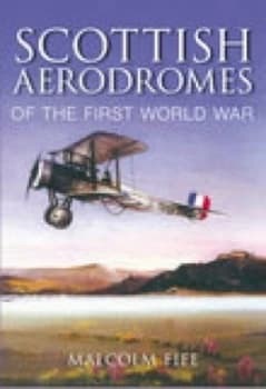 Image of Scottish Aerodromes of the First World War by Malcolm Fife Book