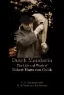 Image of dutch mandarin the life and work of robert hans van gulik
