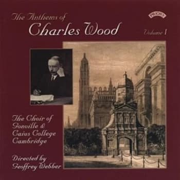 Image of Charles Wood - Anthems of Charles Wood (Gonville College, Webber) CD