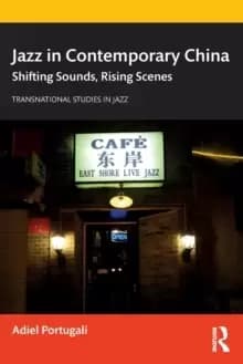 Image of Jazz in Contemporary China : Shifting Sounds, Rising Scenes