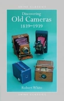 Image of Discovering Old Cameras 1839-1939 by Robert White Paperback