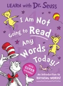 Image of I Am Not Going to Read Any Words Today : An Introduction to Rhyming Words!