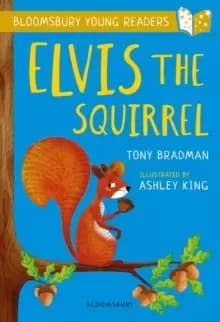 Image of Elvis the Squirrel: A Bloomsbury Young Reader : Gold Book Band