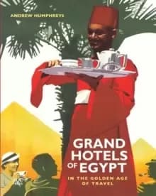 Image of Grand Hotels of Egypt : In the Golden Age of Travel