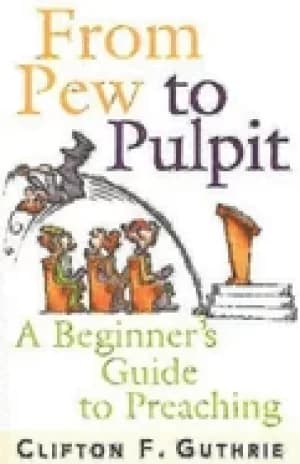 Image of from pew to pulpit a beginners guide to preaching