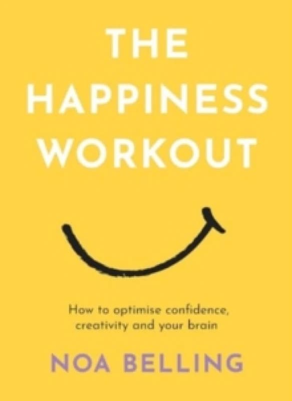 Image of The Happiness Workout : How to optimise confidence, creativity and your brain Paperback / softback