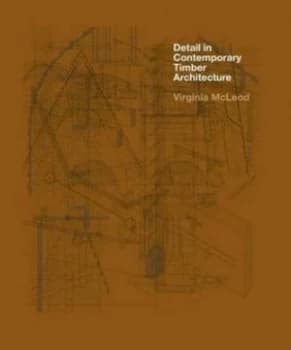 Image of Detail in Contemporary Timber Architecture by Virginia Mcleod Hardback