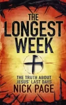 Image of The Longest Week : The truth about Jesus' last days