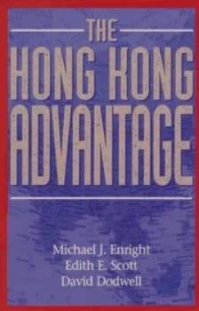 Image of The Hong Kong Advantage by Michael J Enright Hardback
