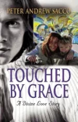 Image of touched by grace a divine love story sacco peter andrew