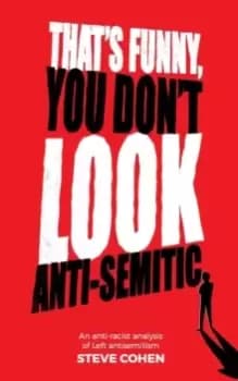Image of That's Funny You Don't Look Anti-Semitic : An anti-racist analysis of Left antisemitism