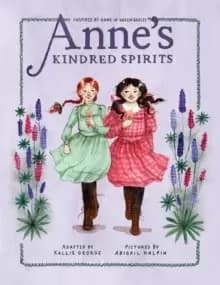 Image of Anne's Kindred Spirits : Inspired by Anne of Green Gables