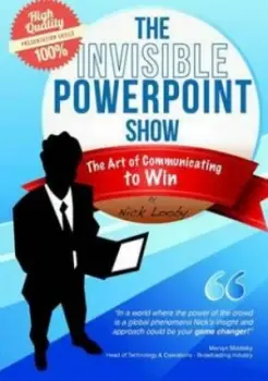 Image of Invisible Powerpoint Show and the Art of Communicating to Win by Nick Looby Paperback