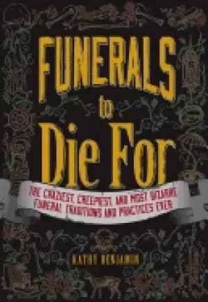 Image of funerals to die for the craziest creepiest and most bizarre funeral traditi