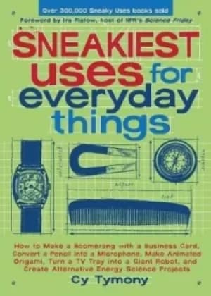 Image of Sneakiest uses for everyday things by Cy Tymony