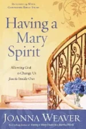 Image of having a mary spirit allowing god to change us from the inside out